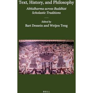 Text, History, and Philosophy: Abhidharma across Buddhist Scholastic Traditions: 50 (Brill's Indological Library, 50) Text, History, and Philosophy: Abhidharma across Buddhist Scholastic Traditions: 50 (Brill's Indological Library, 50)