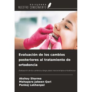 Sharma, Akshay Evaluación de los cambios posteriores al tratamiento de ortodoncia: Evaluación de los cambios a largo plazo tras la terapia ortodóncica Sharma, Akshay Evaluación de los cambios posteriores al tratamiento de ortodoncia: Evaluación de los cambios a largo plazo tras la terapia ortodóncica