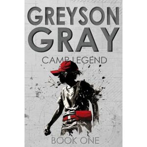 Tweedt, B.C. Greyson Gray: Camp Legend: 1 (The Greyson Gray Series) Tweedt, B.C. Greyson Gray: Camp Legend: 1 (The Greyson Gray Series)