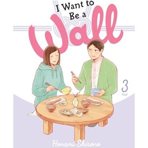 Shirono, Honami I Want to Be a Wall, Vol. 3: Volume 3 (I WANT TO BE A WALL GN) Shirono, Honami I Want to Be a Wall, Vol. 3: Volume 3 (I WANT TO BE A WALL GN)