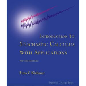 Imperial College Press Introduction To Stochastic Calculus With Applications (2nd Edition) Imperial College Press Introduction To Stochastic Calculus With Applications (2nd Edition)