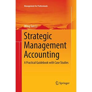 Sun Strategic Management Accounting: A Practical Guidebook with Case Studies (Management for Professionals) Sun Strategic Management Accounting: A Practical Guidebook with Case Studies (Management for Professionals)