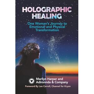 Harper, Marilyn Holographic Healing: One Woman's Journey to Emotional and Physical Transformation Harper, Marilyn Holographic Healing: One Woman's Journey to Emotional and Physical Transformation