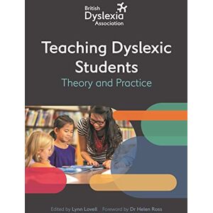 The British Dyslexia Association Teaching Dyslexic Students: Theory and Practice The British Dyslexia Association Teaching Dyslexic Students: Theory and Practice