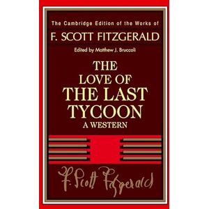 Fitzgerald: The Love of the Last Tycoon: A Western (The Cambridge Edition of the Works of F. Scott Fitzgerald) Fitzgerald: The Love of the Last Tycoon: A Western (The Cambridge Edition of the Works of F. Scott Fitzgerald)