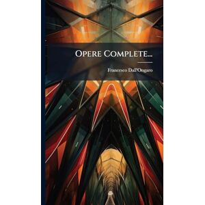Dall'ongaro, Francesco Opere Complete... Dall'ongaro, Francesco Opere Complete...