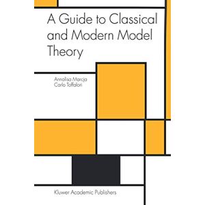 Marcja, Annalisa A Guide to Classical and Modern Model Theory: 19 (Trends in Logic, 19) Marcja, Annalisa A Guide to Classical and Modern Model Theory: 19 (Trends in Logic, 19)