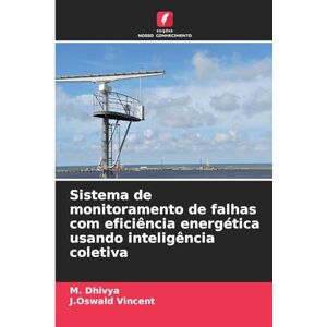 Dhivya, M Sistema de monitoramento de falhas com eficiência energética usando inteligência coletiva Dhivya, M Sistema de monitoramento de falhas com eficiência energética usando inteligência coletiva