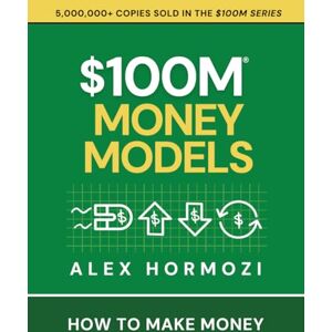 Hormozi, Alex $100M Money Models: How To Make Money (Acquisition.com $100M Series) Hormozi, Alex $100M Money Models: How To Make Money (Acquisition.com $100M Series)
