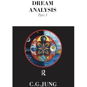 Jung, C.G. Dream Analysis 1: Notes of the Seminar Given in 1928-30 Jung, C.G. Dream Analysis 1: Notes of the Seminar Given in 1928-30