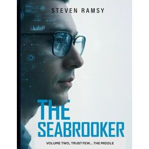 Ramsy, Steven The Seabrooker... Volume Two: Trust few… the Middle. (The Seabrooker... Tetralogy 4-Volume Set) Ramsy, Steven The Seabrooker... Volume Two: Trust few… the Middle. (The Seabrooker... Tetralogy 4-Volume Set)