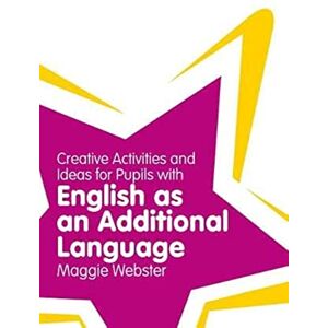 Webster, Maggie Creative Activities and Ideas for Pupils with English as an Additional Language (Classroom Gems) Webster, Maggie Creative Activities and Ideas for Pupils with English as an Additional Language (Classroom Gems)