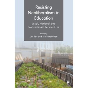 Resisting Neoliberalism in Education: Local, National and Transnational Perspectives Resisting Neoliberalism in Education: Local, National and Transnational Perspectives