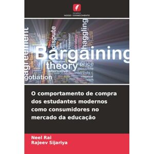 Rai, Neel O comportamento de compra dos estudantes modernos como consumidores no mercado da educação Rai, Neel O comportamento de compra dos estudantes modernos como consumidores no mercado da educação