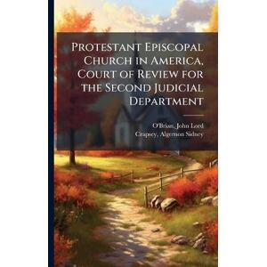 O'Brian, John Lord Protestant Episcopal Church in America, Court of Review for the Second Judicial Department O'Brian, John Lord Protestant Episcopal Church in America, Court of Review for the Second Judicial Department