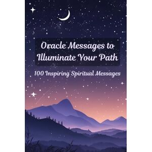 Rays of Hope, Sunshine Oracle Messages to Illuminate Your Path: 100 Inspiring Spiritual Messages to Connect with Your Intuition, Heal, and Grow Spiritually Rays of Hope, Sunshine Oracle Messages to Illuminate Your Path: 100 Inspiring Spiritual Messages to Connect with Your Intuition, Heal, and Grow Spiritually