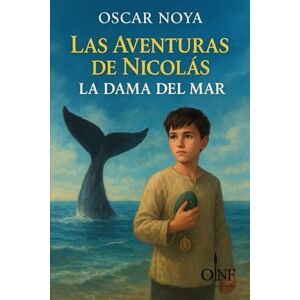 NOYA FERNANDEZ, OSCAR LAS AVENTURAS DE NICOLÁS: LA DAMA DEL MAR NOYA FERNANDEZ, OSCAR LAS AVENTURAS DE NICOLÁS: LA DAMA DEL MAR