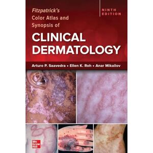 Saavedra, Arturo P. Fitzpatrick's Color Atlas and Synopsis of Clinical Dermatology, Ninth Edition Saavedra, Arturo P. Fitzpatrick's Color Atlas and Synopsis of Clinical Dermatology, Ninth Edition