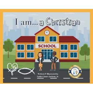 Jackson I Am a Christian (I Am...The Christian Children's Book Series) Jackson I Am a Christian (I Am...The Christian Children's Book Series)