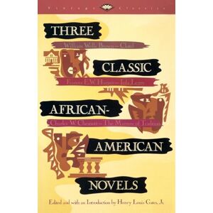 Brown, William W. Three Classic African-American Novels: Clotel, Iola Leary, The Marrow of Tradition: 0000 (Vintage Classics) Brown, William W. Three Classic African-American Novels: Clotel, Iola Leary, The Marrow of Tradition: 0000 (Vintage Classics)