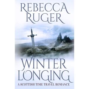 Ruger, Rebecca Winter Longing: Far From Home: A Scottish Time-Travel Romance Ruger, Rebecca Winter Longing: Far From Home: A Scottish Time-Travel Romance
