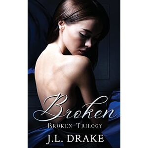 Drake, J.L. Broken: Volume 1 (Broken Trilogy) Drake, J.L. Broken: Volume 1 (Broken Trilogy)