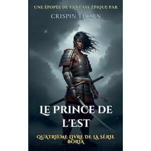 Thorn, Crispin Le Prince de l'Est: 4 (Boria) Thorn, Crispin Le Prince de l'Est: 4 (Boria)