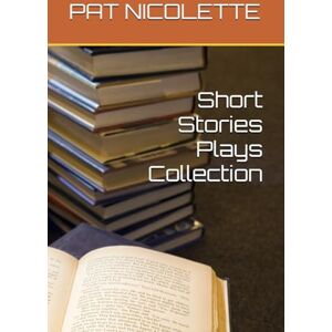 NICOLETTE DC, PAT PAT G Short Stories Plays Collection NICOLETTE DC, PAT PAT G Short Stories Plays Collection