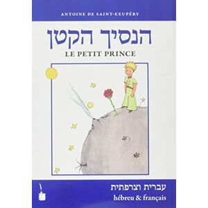 Saint-Exupéry, Antoine de Der kleine Prinz. Ha-asikh haqatan / Le Petit Prince: Hébreu & Français Saint-Exupéry, Antoine de Der kleine Prinz. Ha-asikh haqatan / Le Petit Prince: Hébreu & Français