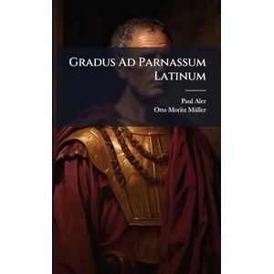 Aler, Paul Gradus Ad Parnassum Latinum Aler, Paul Gradus Ad Parnassum Latinum
