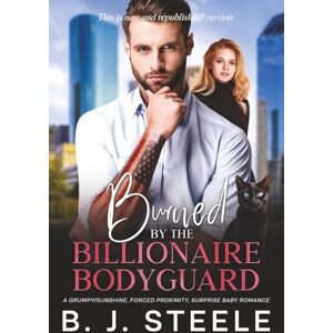 Steele, B. J. Burned By The Billionaire Bodyguard: A Grumpy/Sunshine, Forced Proximity, Surprise Baby Romance (The Billionaire Boss Series with 8 books just released and ready for purchase. Click Here.) Steele, B. J. Burned By The Billionaire Bodyguard: A Grumpy/Sunshine, Forced Proximity, Surprise Baby Romance (The Billionaire Boss Series with 8 books just released and ready for purchase. Click Here.)