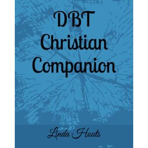Houts, Linda DBT Christian Companion Houts, Linda DBT Christian Companion