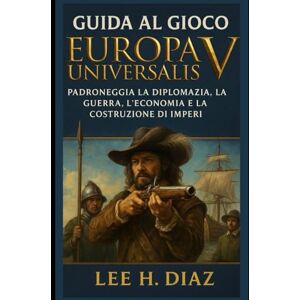 Lee Guida al gioco Europa Universalis V: Padroneggia la diplomazia, la guerra, l'economia e la costruzione di imperi Lee Guida al gioco Europa Universalis V: Padroneggia la diplomazia, la guerra, l'economia e la costruzione di imperi