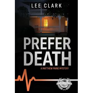 Lee Prefer Death: A Matthew Paine Mystery: 2 (Matthew Paine Mysteries) Lee Prefer Death: A Matthew Paine Mystery: 2 (Matthew Paine Mysteries)