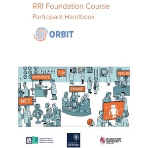 De Heaver, Prof Martin Foundations in Responsible Research and Innovation (RRI): ORBIT Foundation Handbook De Heaver, Prof Martin Foundations in Responsible Research and Innovation (RRI): ORBIT Foundation Handbook