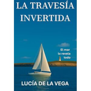 Vega+ LA TRAVESÍA INVERTIDA: 1 Vega+ LA TRAVESÍA INVERTIDA: 1