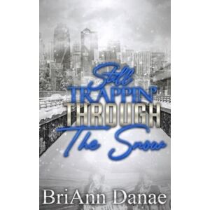 Danae, BriAnn Still Trappin' Through The Snow (Trappin' Series) Danae, BriAnn Still Trappin' Through The Snow (Trappin' Series)
