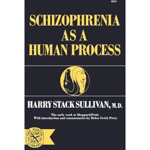 Harry, Sullivan Stack Schizophrenia As Human Process: 721 (Norton Library,) Harry, Sullivan Stack Schizophrenia As Human Process: 721 (Norton Library,)