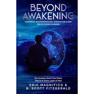 Scott Beyond Awakening: Mastering Multidimensional Wisdom for a New Era of Consciousness (Spiritual) Scott Beyond Awakening: Mastering Multidimensional Wisdom for a New Era of Consciousness (Spiritual)