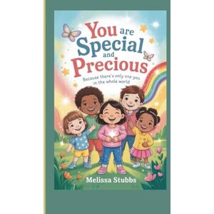 Stubbs, Melissa YOU ARE SPECIAL AND PRECIOUS: Because There’s Only One You in the Whole World (You Are Growing Up Stronger) Stubbs, Melissa YOU ARE SPECIAL AND PRECIOUS: Because There’s Only One You in the Whole World (You Are Growing Up Stronger)