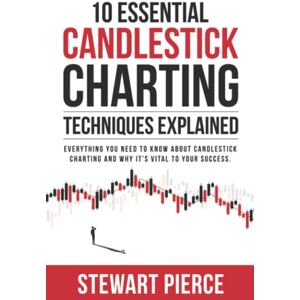 Pierce, Stewart 10 Essential Candlestick Charting Techniques Explained: Everything You Need To Know About Candlestick Charting And Why It’s Vital To Your Success. Pierce, Stewart 10 Essential Candlestick Charting Techniques Explained: Everything You Need To Know About Candlestick Charting And Why It’s Vital To Your Success.