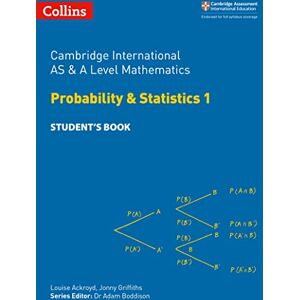 Ackroyd, Louise Cambridge International AS & A Level Mathematics Probability and Statistics 1 Student’s Book (Collins Cambridge International AS & A Level) Ackroyd, Louise Cambridge International AS & A Level Mathematics Probability and Statistics 1 Student’s Book (Collins Cambridge International AS & A Level)