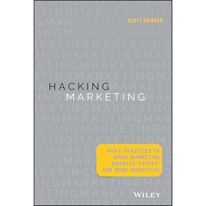 Scott Hacking Marketing: Agile Practices to Make Marketing Smarter, Faster, and More Innovative Scott Hacking Marketing: Agile Practices to Make Marketing Smarter, Faster, and More Innovative