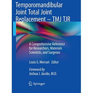 Allied Temporomandibular Joint Total Joint Replacement – TMJ TJR: A Comprehensive Reference for Researchers, Materials Scientists, and Surgeons Allied Temporomandibular Joint Total Joint Replacement – TMJ TJR: A Comprehensive Reference for Researchers, Materials Scientists, and Surgeons
