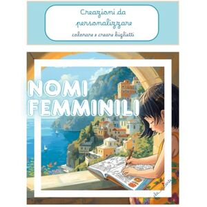 Disegno, cla_in_arte Creazioni da personalizzare: 30 nomi femminili in due formati, da colorare e ritagliare per arricchire un regalo o per completare i 10 biglietti interni al libro. (Espressione di Te) Disegno, cla_in_arte Creazioni da personalizzare: 30 nomi femminili in due formati, da colorare e ritagliare per arricchire un regalo o per completare i 10 biglietti interni al libro. (Espressione di Te)