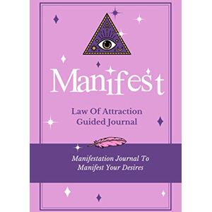 Books Co, TWW Manifestation Manifest: Law Of Attraction Guided Journal: Manifestation Journal To Manifest Your Desires: Law Of Attraction Workbook For Manifesting Miracles & Manifesting Abundance (Manifestation Books) Books Co, TWW Manifestation Manifest: Law Of Attraction Guided Journal: Manifestation Journal To Manifest Your Desires: Law Of Attraction Workbook For Manifesting Miracles & Manifesting Abundance (Manifestation Books)