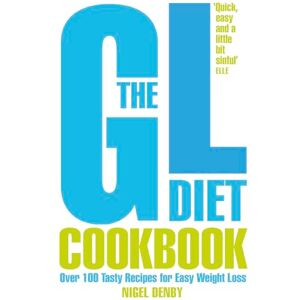 Denby, Nigel The GL Diet Cookbook: Over 100 tasty recipes for easy weight loss Denby, Nigel The GL Diet Cookbook: Over 100 tasty recipes for easy weight loss
