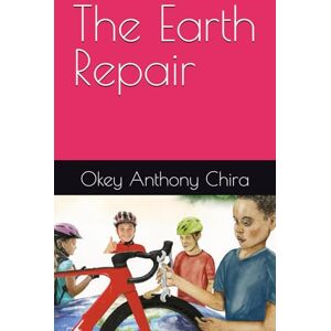 Chira, Okey Anthony The Earth Repair: Earth Repair: 1 (German) Chira, Okey Anthony The Earth Repair: Earth Repair: 1 (German)
