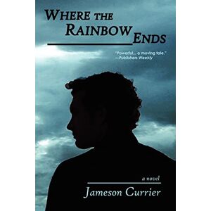 Currier, Jameson Where the Rainbow Ends Currier, Jameson Where the Rainbow Ends