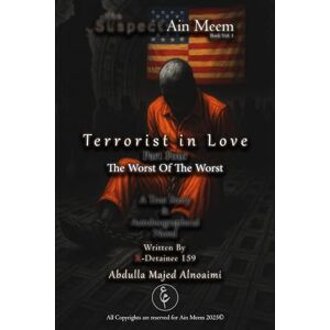 Alnoaimi, Abdulla Majed Terrorist in Love Part 4: The Worst Of The Worst: The Suspect Ain Meem Book Vol.1 Alnoaimi, Abdulla Majed Terrorist in Love Part 4: The Worst Of The Worst: The Suspect Ain Meem Book Vol.1